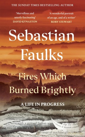 Fires Which Burned Brightly: A Life in Progress - Sebastian Faulks [KSIĄŻKA]