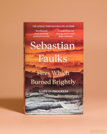 Fires Which Burned Brightly: A Life in Progress - Sebastian Faulks [KSIĄŻKA]