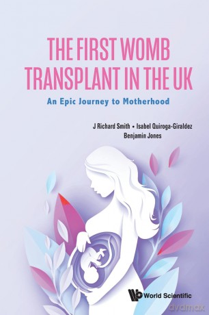 First Womb Transplant In The Uk, The: An Epic Journey To Motherhood - J Richard Smith [KSIĄŻKA]