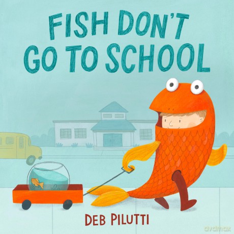 Fish Don't Go to School - Deb Pilutti [KSIĄŻKA]