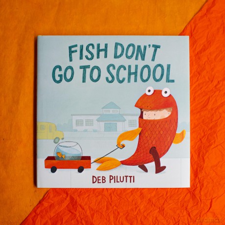 Fish Don't Go to School - Deb Pilutti [KSIĄŻKA]