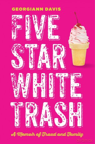 Five Star White Trash: A Memoir of Fraud and Family - Georgiann Davis [KSIĄŻKA]