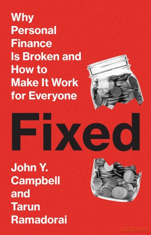 Fixed: Why Personal Finance Is Broken and How to Make It Work for Everyone - John Y. Campbell [KSIĄŻKA]
