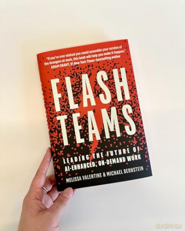 Flash Teams: Leading the Future of AI-Enhanced, On-Demand Work - Melissa Valentine [KSIĄŻKA]