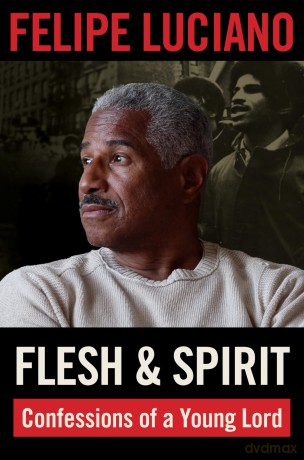 Flesh and Spirit: Confessions of a Young Lord - Felipe Luciano [KSIĄŻKA]