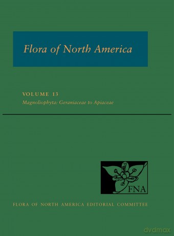 Flora of North America, Volume 13: Magnoliophyta: Geraniaceae to Apiaceae - Flora of North America Editorial Committee [KSIĄŻKA]