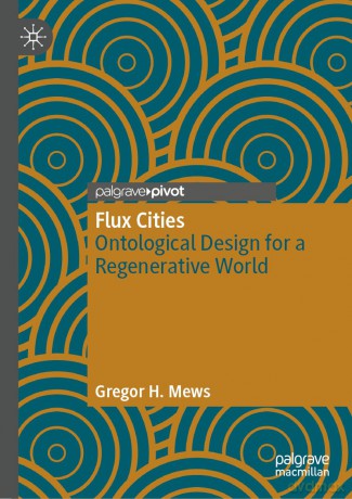 Flux Cities: Ontological Design for a Regenerative World - Gregor H. Mews [KSIĄŻKA]