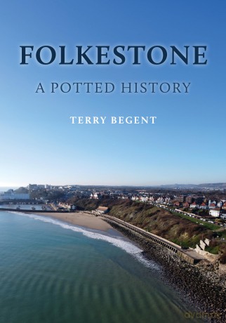 Folkestone: A Potted History - Terry Begent [KSIĄŻKA]