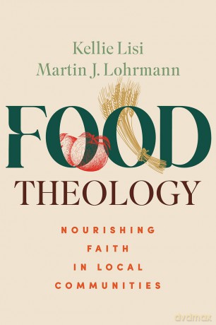 Food Theology: Nourishing Faith in Local Communities - Kellie Lisi [KSIĄŻKA]