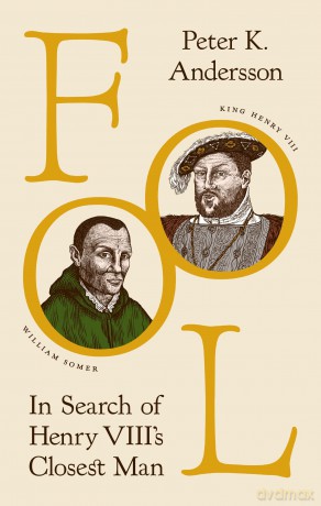 Fool: In Search of Henry VIII's Closest Man - Peter K. Andersson [KSIĄŻKA]