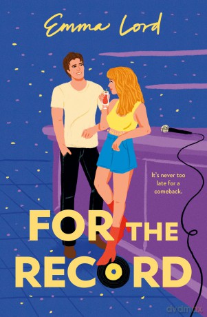 For the Record: Escape into a heartfelt rivals to lovers romance wrapped in music, chemistry and a second chance at love - Emma Lord [KSIĄŻKA]