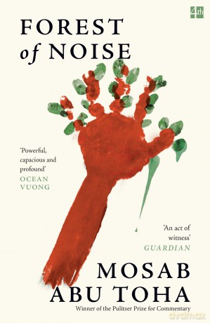 Forest of Noise: New poems of hope and resilience by the Pulitzer Prize winning Palestinian writer - Mosab Abu Toha [KSIĄŻKA]