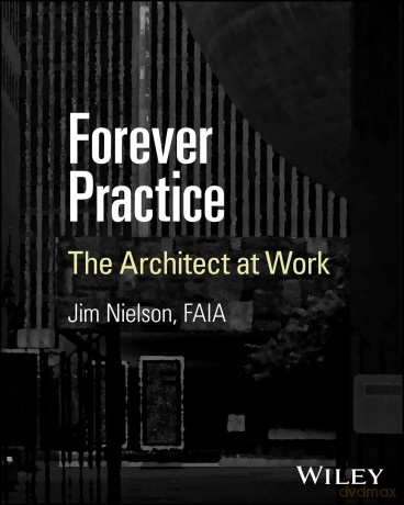 Forever Practice: The Architect at Work - Jim Nielson [KSIĄŻKA]