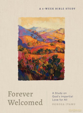 Forever Welcomed: A Study on God's Impartial Love for All - Oghosa Iyamu [KSIĄŻKA]