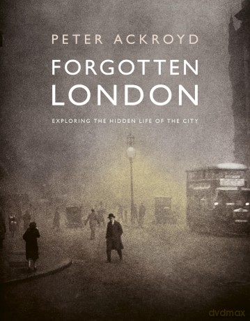 Forgotten London: Exploring the Hidden Life of the City - Peter Ackroyd [KSIĄŻKA]