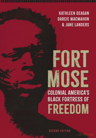 Fort Mose: Colonial America's Black Fortress of Freedom - Kathleen Deagan [KSIĄŻKA]