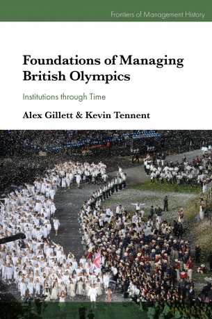 Foundations of Managing British Olympics: Institutions through Time - Alex G. Gillett [KSIĄŻKA]
