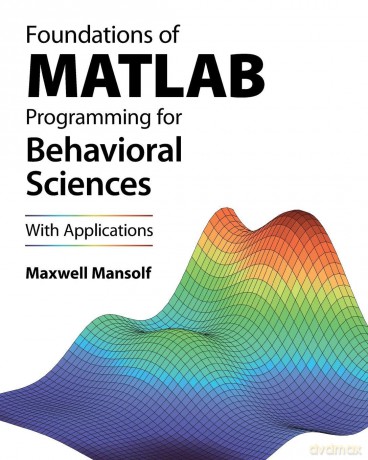 Foundations of MATLAB Programming for Behavioral Sciences: With Applications - Maxwell Mansolf [KSIĄŻKA]
