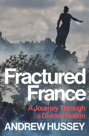 Fractured France: A Journey Through a Divided Nation - OBE Andrew Hussey [KSIĄŻKA]