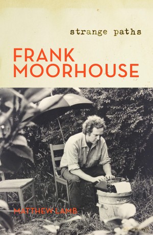 Frank Moorhouse: Strange Paths - Matthew Lamb [KSIĄŻKA]