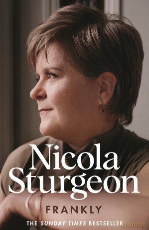 Frankly: The Sunday Times bestselling memoir from Scotland's first female and longest-serving First Minister - Nicola Sturgeon [KSIĄŻKA]