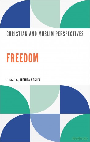 Freedom: Christian and Muslim Perspectives - Lucinda Mosher [KSIĄŻKA]