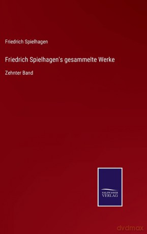 Friedrich Spielhagen's gesammelte Werke: Zehnter Band - Friedrich Spielhagen [KSIĄŻKA]