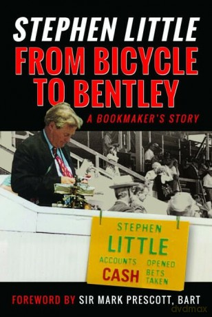 From Bicycle to Bentley, A Bookmaker's Story: by Stephen Little - Stephen Little [KSIĄŻKA]