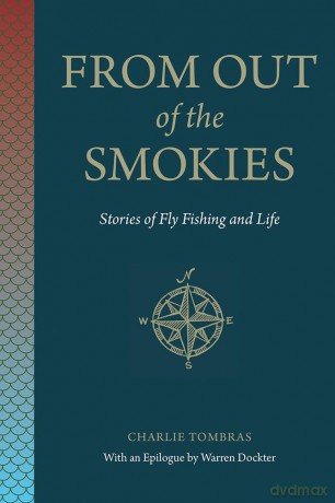 From Out of the Smokies: Stories of Fly Fishing and Life - Charlie Tombras [KSIĄŻKA]