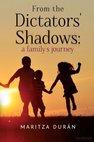From the Dictators' Shadows: A Family's Journey - Maritza Durán [KSIĄŻKA]