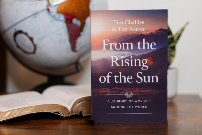 From the Rising of the Sun: A Journey of Worship Around the World - Tim Challies [KSIĄŻKA]