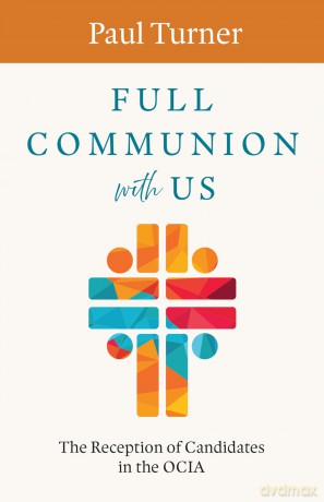 Full Communion with Us: The Reception of Candidates in the OCIA - Paul Turner [KSIĄŻKA]