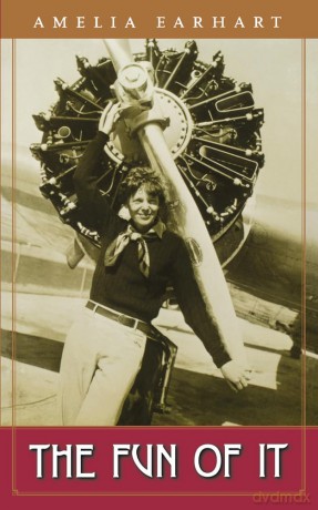 Fun Of It: Random Records of My Own Flying and of Women in Aviation - Amelia Earhart [KSIĄŻKA]