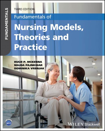 Fundamentals of Nursing Models, Theories and Practice - Hugh P. McKenna [KSIĄŻKA]