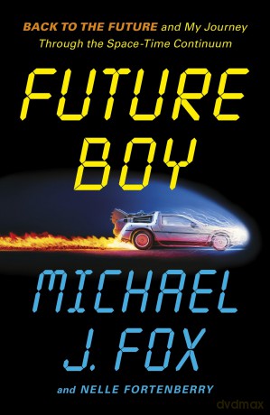 Future Boy: Back to the Future and My Journey through the Space-Time Continuum - Michael J Fox [KSIĄŻKA]