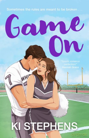 Game On: The spicy, page-turning and heartwarming new sports romance - Ki Stephens [KSIĄŻKA]