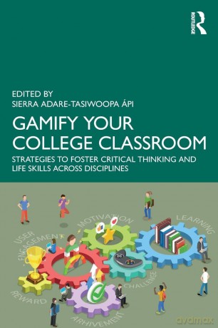 Gamify Your College Classroom: Strategies to Foster Critical Thinking and Life Skills Across Disciplines - Sierra Adare-Tasiwoopa ápi [KSIĄŻKA]