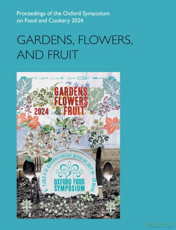 Gardens, Flowers, and Fruit: Proceedings of the Oxford Symposium on Food and Cookery 2024 - Mark McWilliams [KSIĄŻKA]