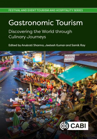 Gastronomic Tourism: Discovering the World through Culinary Journeys - Dr Anukrati Sharma [KSIĄŻKA]