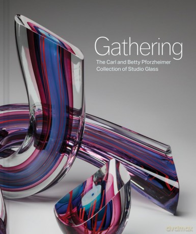 Gathering: The Carl and Betty Pforzheimer Collection of Studio Glass - Sarah N. Chasse [KSIĄŻKA]