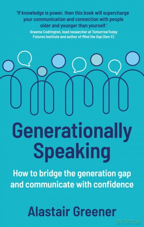 Generationally Speaking: How to bridge the generation gap and communicate with confidence - Alastair Greener [KSIĄŻKA]