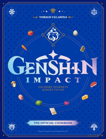 Genshin Impact Official Cookbook: Culinary Journeys Across Teyvat - Thibaud Villanova [KSIĄŻKA]