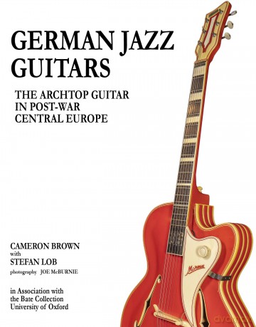 German Jazz Guitars: The Archtop Guitar in Post-War Central Europe - Cameron Brown [KSIĄŻKA]