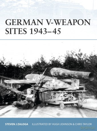 German V-Weapon Sites 1943-45: No. 72 - Steven J. Zaloga [KSIĄŻKA]