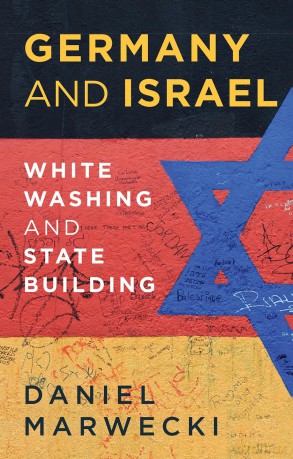 Germany and Israel: Whitewashing and Statebuilding - Daniel Marwecki [KSIĄŻKA]