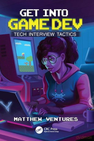 Get Into Game Dev: Tech Interview Tactics - Matthew Ventures [KSIĄŻKA]