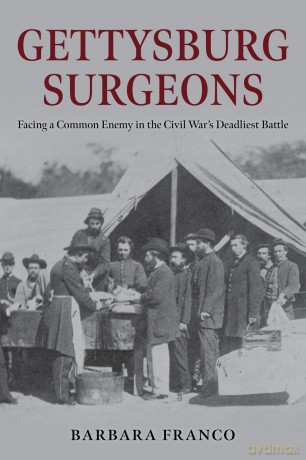Gettysburg Surgeons: Facing a Common Enemy in the Civil War's Deadliest Battle - Barbara Franco [KSIĄŻKA]