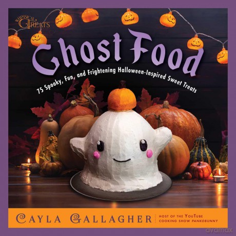 Ghost Food: 75 Spooky, Fun, and Frightening Halloween-Inspired Sweet Treats - Cayla Gallagher [KSIĄŻKA]