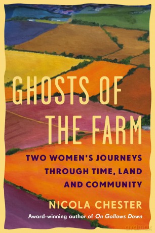 Ghosts of the Farm: Two Women's Journeys Through Time, Land and Community - Nicola Chester [KSIĄŻKA]