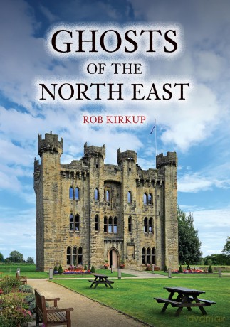 Ghosts of the North East - Rob Kirkup [KSIĄŻKA]